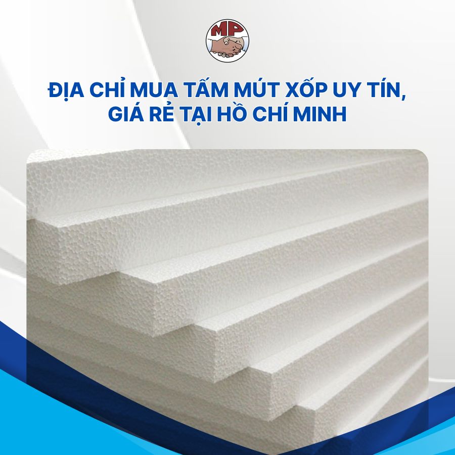 Địa chỉ mua tấm mút xốp uy tín, giá rẻ tại Hồ Chí Minh
