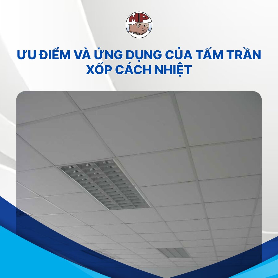 Ưu điểm và ứng dụng của tấm trần xốp cách nhiệt
