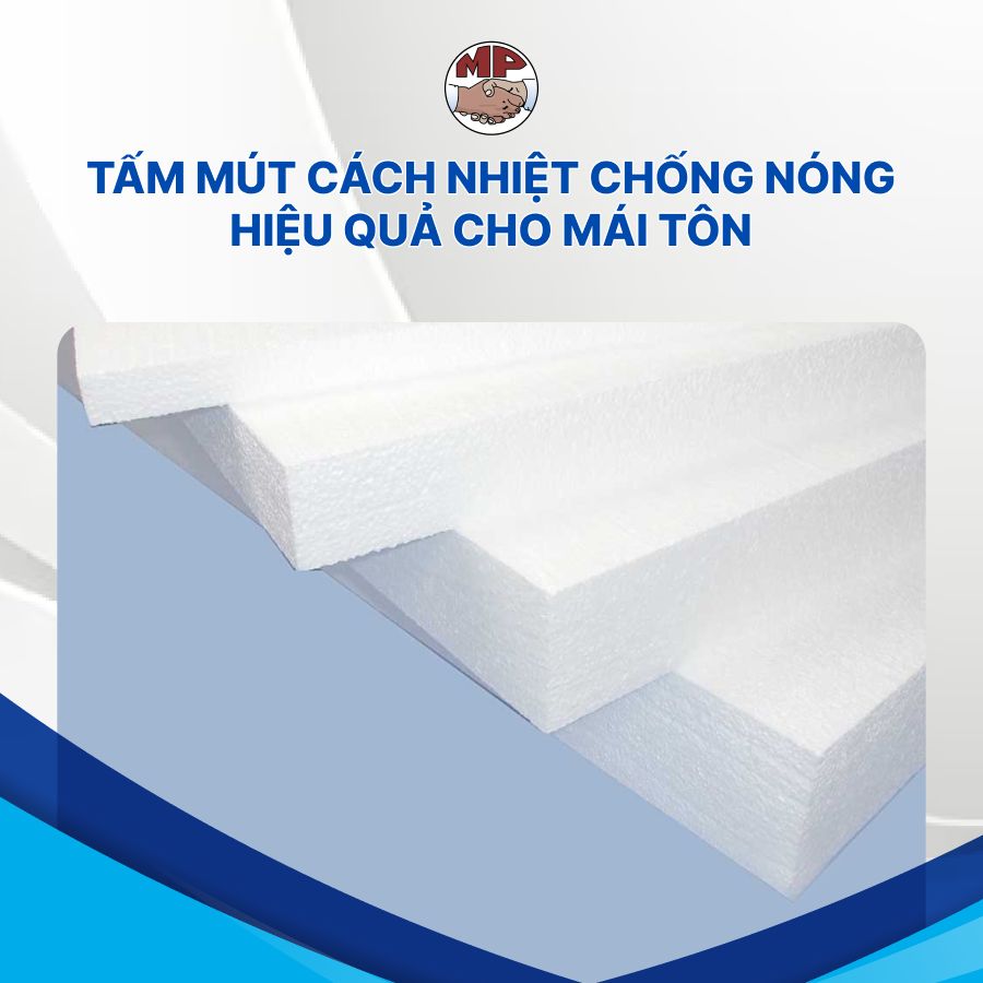 Tấm mút cách nhiệt chống nóng hiệu quả cho mái tôn